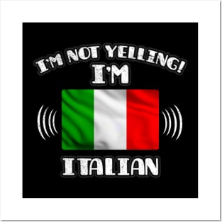 I'm Not Yelling I'm Italian - Gift for Italian With Roots From Italy Posters and Art